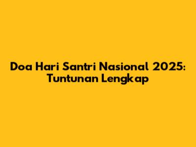 Doa Hari Santri Nasional 2025: Tuntunan Lengkap