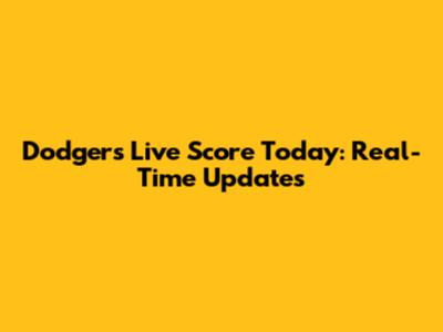 Dodgers Live Score Today: Real-Time Updates