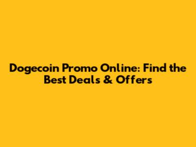 Dogecoin Promo Online: Find the Best Deals & Offers