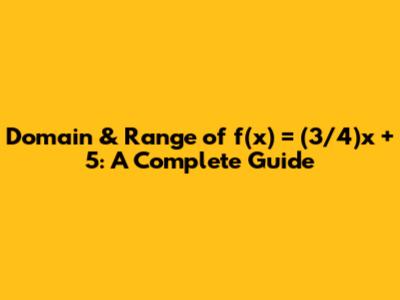 Domain & Range of f(x) = (3/4)x + 5: A Complete Guide