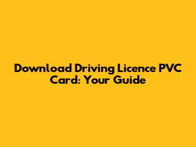 Download Driving Licence PVC Card: Your Guide