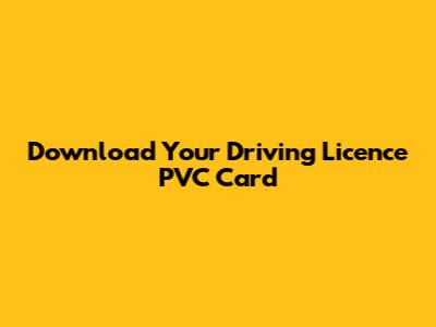 Download Your Driving Licence PVC Card