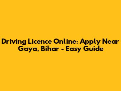 Driving Licence Online: Apply Near Gaya, Bihar - Easy Guide