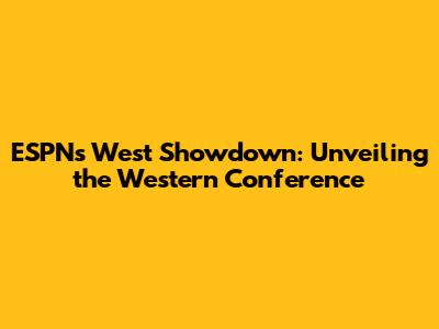 ESPN's West Showdown: Unveiling the Western Conference