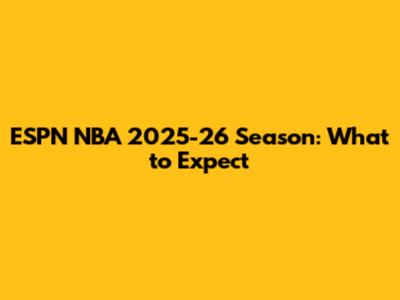 ESPN NBA 2025-26 Season: What to Expect