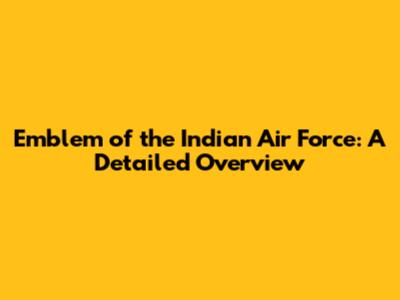 Emblem of the Indian Air Force: A Detailed Overview