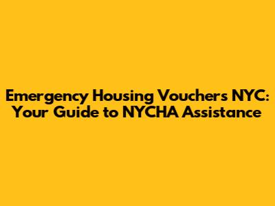 Emergency Housing Vouchers NYC: Your Guide to NYCHA Assistance