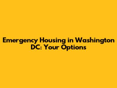 Emergency Housing in Washington DC: Your Options