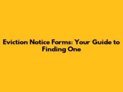 Eviction Notice Forms: Your Guide to Finding One