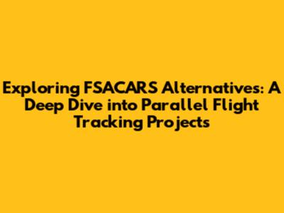 Exploring FSACARS Alternatives: A Deep Dive into Parallel Flight Tracking Projects