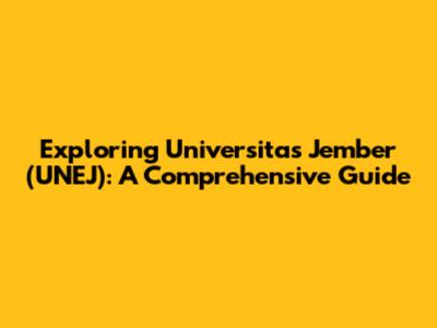 Exploring Universitas Jember (UNEJ): A Comprehensive Guide
