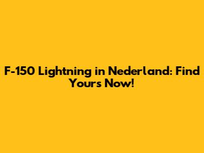 F-150 Lightning in Nederland: Find Yours Now!