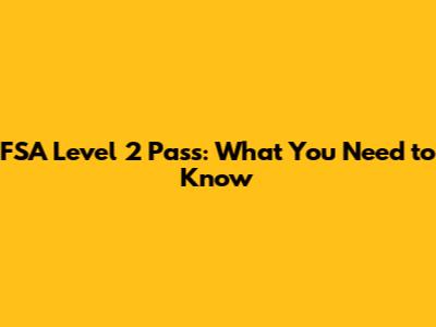 FSA Level 2 Pass: What You Need to Know