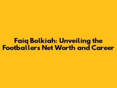 Faiq Bolkiah: Unveiling the Footballer's Net Worth and Career