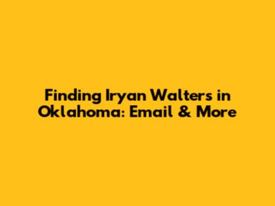 Finding Iryan Walters in Oklahoma: Email & More