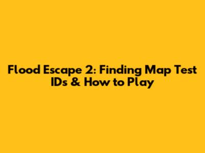 Flood Escape 2: Finding Map Test IDs & How to Play