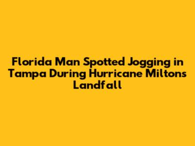 Florida Man Spotted Jogging in Tampa During Hurricane Milton's Landfall