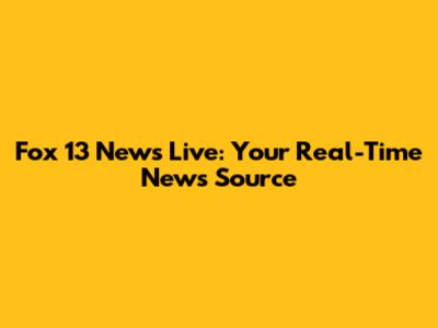 Fox 13 News Live: Your Real-Time News Source