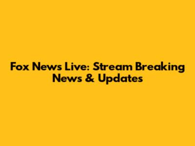 Fox News Live: Stream Breaking News & Updates