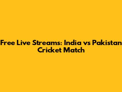 Free Live Streams: India vs Pakistan Cricket Match
