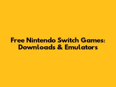 Free Nintendo Switch Games: Downloads & Emulators