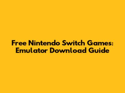 Free Nintendo Switch Games: Emulator Download Guide