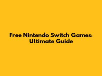 Free Nintendo Switch Games: Ultimate Guide