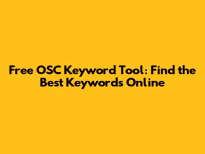 Free OSC Keyword Tool: Find the Best Keywords Online
