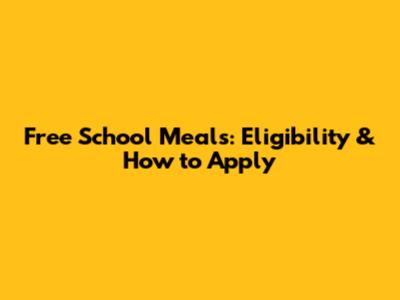 Free School Meals: Eligibility & How to Apply