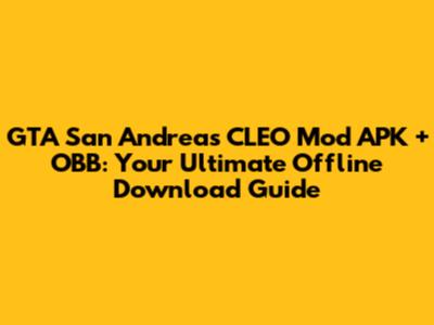 GTA San Andreas CLEO Mod APK + OBB: Your Ultimate Offline Download Guide