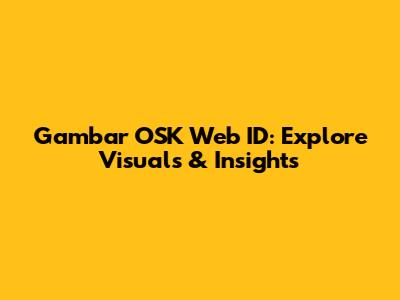 Gambar OSK Web ID: Explore Visuals & Insights