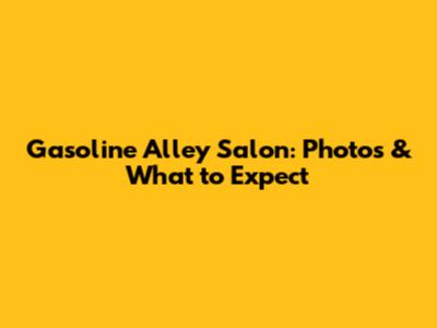 Gasoline Alley Salon: Photos & What to Expect