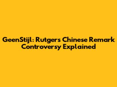 GeenStijl: Rutger's Chinese Remark Controversy Explained