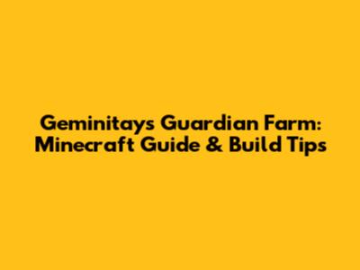 Geminitay's Guardian Farm: Minecraft Guide & Build Tips