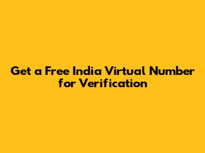 Get a Free India Virtual Number for Verification