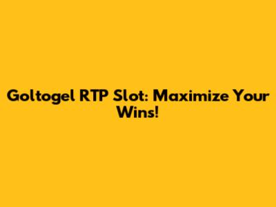 Goltogel RTP Slot: Maximize Your Wins!