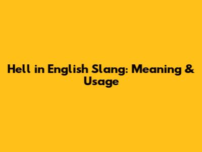 Hell in English Slang: Meaning & Usage