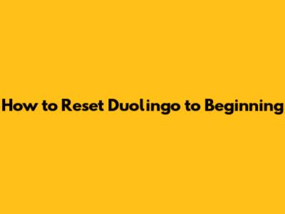 How to Reset Duolingo to Beginning