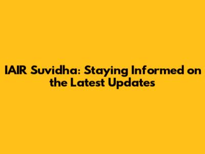 IAIR Suvidha: Staying Informed on the Latest Updates