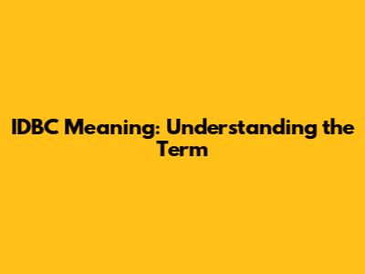 IDBC Meaning: Understanding the Term