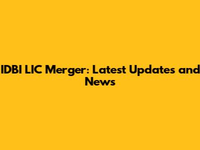 IDBI LIC Merger: Latest Updates and News