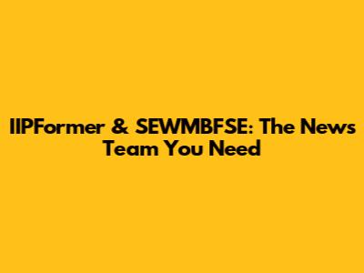 IIPFormer & SEWMBFSE: The News Team You Need