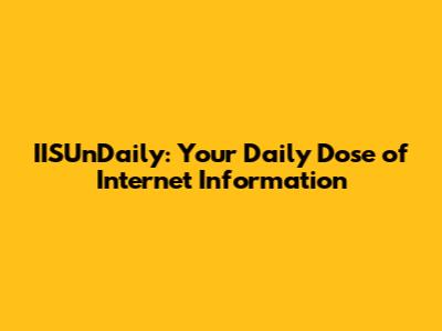 IISUnDaily: Your Daily Dose of Internet Information
