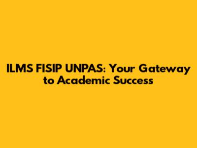 ILMS FISIP UNPAS: Your Gateway to Academic Success