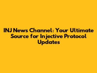 INJ News Channel: Your Ultimate Source for Injective Protocol Updates