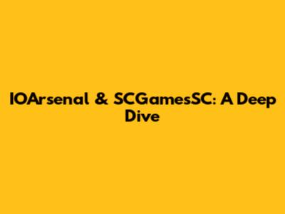 IOArsenal & SCGamesSC: A Deep Dive