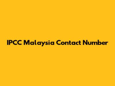 IPCC Malaysia Contact Number