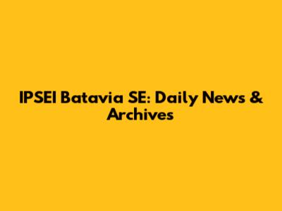 IPSEI Batavia SE: Daily News & Archives