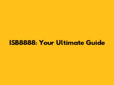 ISB8888: Your Ultimate Guide