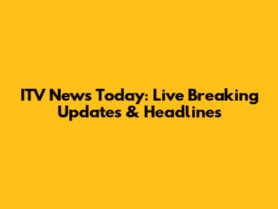 ITV News Today: Live Breaking Updates & Headlines